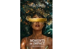 Moments of Impact: A Book of Poetry & Prose
