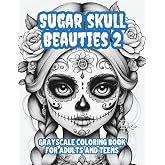 Sugar Skull Beauties 2 - Grayscale Coloring Book for Adults and Teens: 50 Illustrations of Beautiful Women and Tattoos to Color (Vintage Pop Culture Coloring Books)