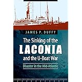 The Sinking of the Laconia and the U-Boat War: Disaster in the Mid-Atlantic
