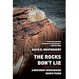 The Rocks Don't Lie: A Geologist Investigates Noah's Flood