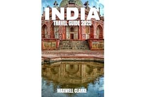 INDIA TRAVEL GUIDE 2025: Unveiling the Treasures of Delhi, Mumbai, Rajasthan, Kerala, Goa, Himachal Pradesh, Varanasi and mor