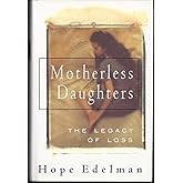 Motherless Daughters: The Legacy Of Loss