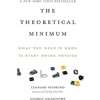 The Theoretical Minimum: What You Need to Know to Start Doing Physics book cover The Theoretical Minimum: What You Need to Know to Start Doing Physics book cover