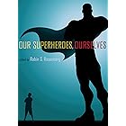 Our Superheroes, Ourselves