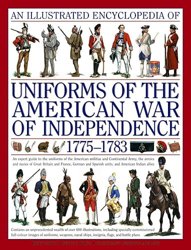 Download An Illustrated Encyclopedia of Uniforms 1775-1783: The American Revolutionary War PDF