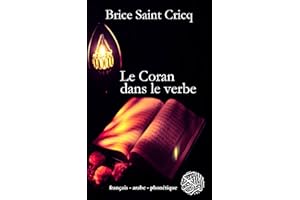 Le Coran dans le verbe: français - arabe - phonétique (French Edition)