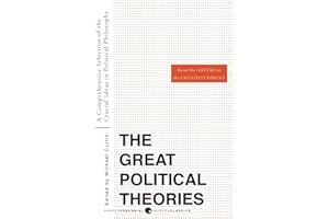 Great Political Theories V.1: A Comprehensive Selection of the Crucial Ideas in Political Philosophy from the Greeks to the E