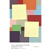 Project Management for Humans: Helping People Get Things Done
