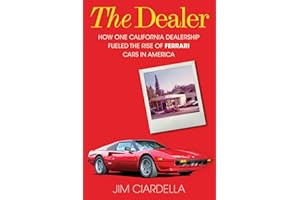 The Dealer: How One California Dealership Fueled the Rise of Ferrari Cars in America