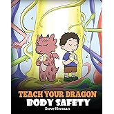 Teach Your Dragon Body Safety: A Story About Personal Boundaries, Appropriate and Inappropriate Touching (My Dragon Books)