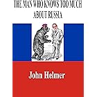 The Man Who Knows Too Much About Russia