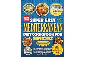 Super Easy Mediterranean Diet Cookbook For Seniors: The Science Based Blueprint For Longevity, Vitality, Healthy Aging And We