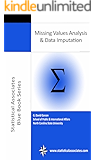 Missing Values Analysis and Data Imputation (Statistical Associates Blue Book Series 36)