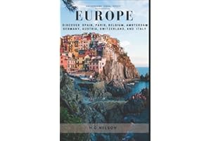 Europe Travel on a Budget: Daily budget, daily planned itinerary, and all the top attractions of Spain, France, Belgium, Italy, Amsterdam, Germany, Austria, and Switzerland for the everyday per
