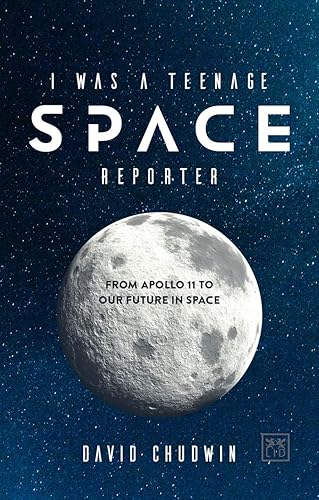 Download I Was a Teenage Space Reporter: From Apollo 11 to Our Future in Space PDF