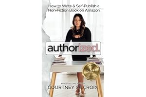 Author-ized: How to Write & Self-Publish a Non-Fiction Book and Leverage it to Become a Leader in Your Industry: A Self-Publi