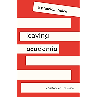 Leaving Academia: A Practical Guide (Skills for Scholars) book cover
