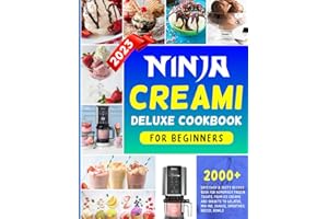 Ninja Creami Deluxe Cookbook for Beginner: 2000+ Days Easy & Tasty Recipes Book for Homemade Frozen Treats, from Ice Creams and Sorbets to Gelatos, Mix-Ins, Shakes, Smoothies