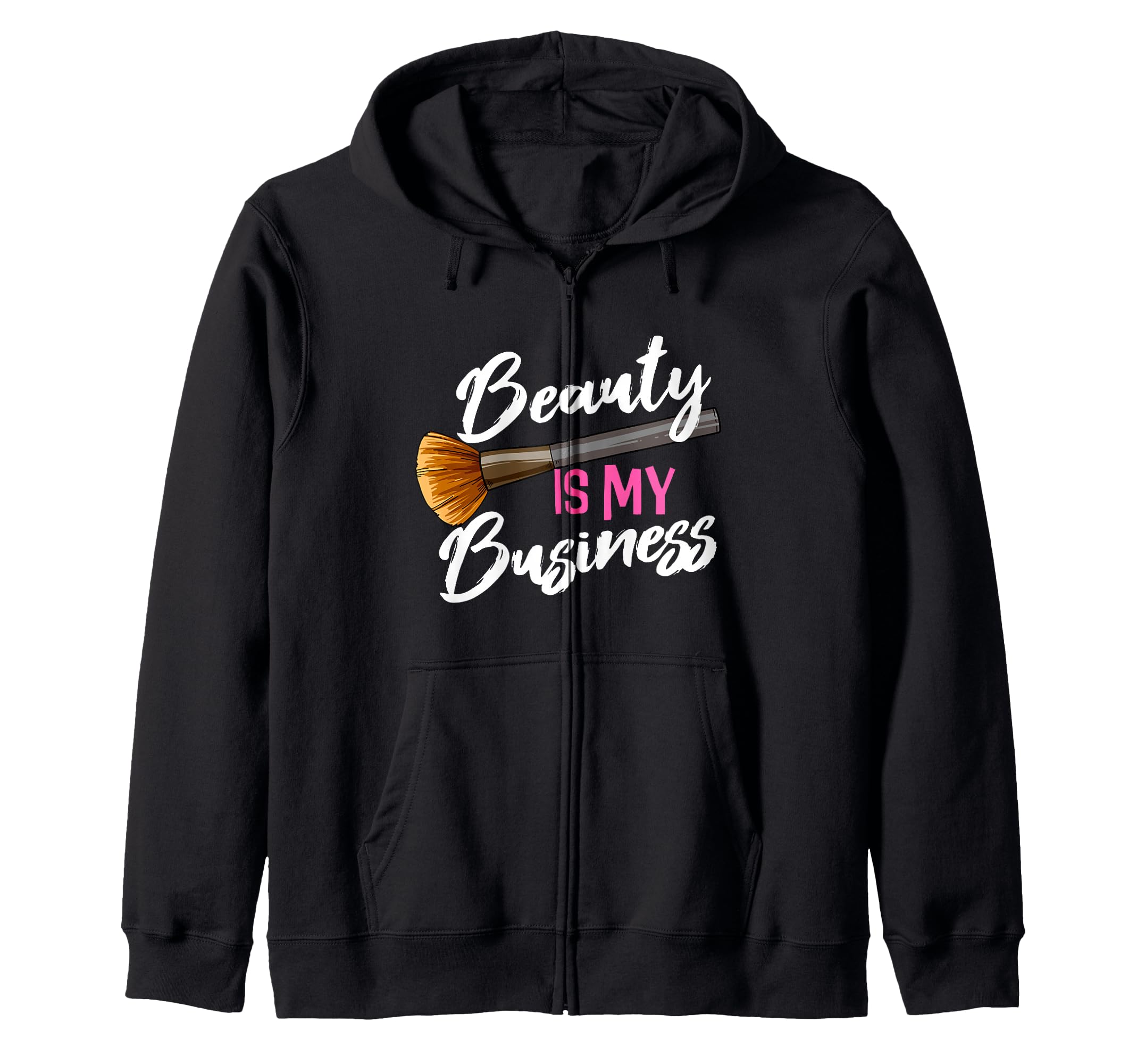 Beauty Is My Business Beautician Studio Make Up Artist Zip Hoodie
