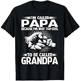 Papa Because I'm Way Too Cool to Be Called Grandpa T-Shirt