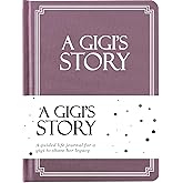 Gigi's Life Story Journal (Hardcover): A Meaningful Keepsake for Gigi to Share Her Journey & Memories, Book Includes 250+ Prompt Questions, Sentimental Gift for Mother's Day, Birthday, Christmas
