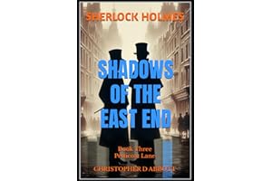 SHERLOCK HOLMES Shadows of the East End, Book Three: Petticoat Lane (The Watson Chronicles)