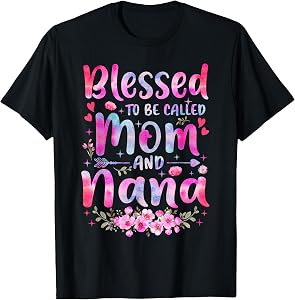 Mother's Day Blessed to Be Called Mom and Nana Flowers T-Shirt