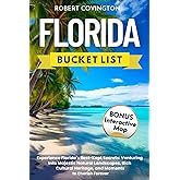 Florida Bucket List: Experience Florida's Best-Kept Secrets: Venturing Into Majestic Natural Landscapes, Rich Cultural Heritage, and Moments to Cherish Forever