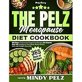 The Pelz Menopause Diet Cookbook: 365 Days of Hormone-Supportive Recipes for Women Over 40 to Balance Your Body, Boost Vitality, and Lose Weight Naturally | Inspired by Mindy Pelz