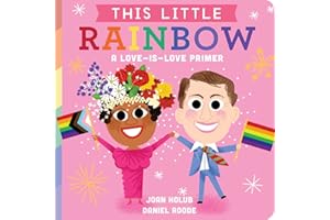 This Little Rainbow: A Love-Is-Love Primer