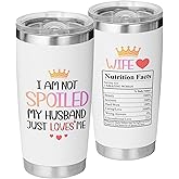 Gifts for Wife from Husband , I Am Not Spoiled My Husband Just Loves Me Tumbler 20 Oz, Women Anniversary Wedding, Christmas, Birthday Gifts, Romantic Cup for Her, Valentines Present Mothers Day