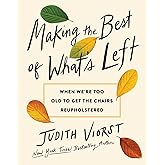 Making the Best of What's Left: When We're Too Old to Get the Chairs Reupholstered