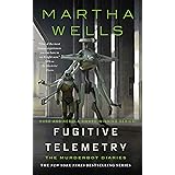 Fugitive Telemetry (The Murderbot Diaries Book 6)