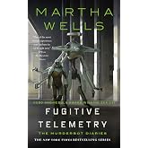Fugitive Telemetry: The Murderbot Diaries