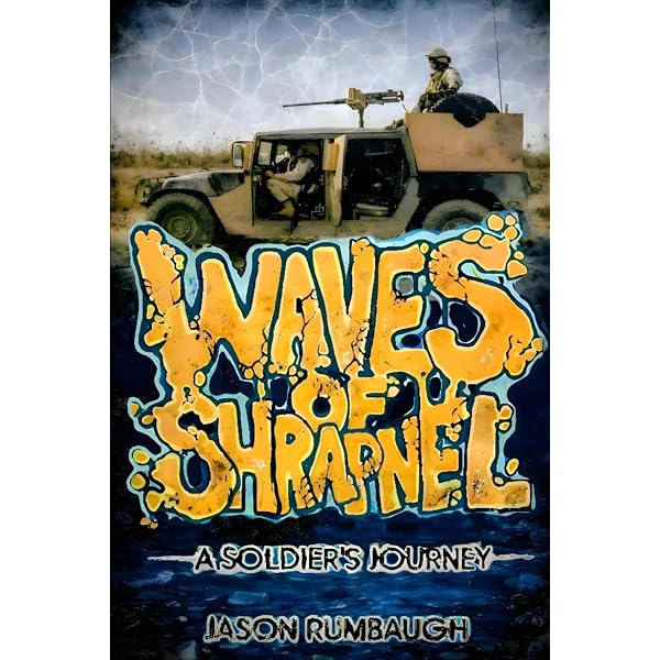 Waves of Shrapnel: A Soldier's Journey: Rumbaugh, Jason Thomas