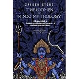 The Women of Hindu Mythology: A Beginner’s Guide to the Goddesses, Heroines and Demonesses in Hinduism’s Myths and Folktales 