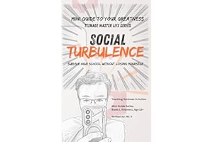 Social Turbulence: A Story-Driven Survival Guide for High School: Bullying, Rumors, Peer Pressure, Social Media, Dating, and 