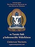 The Tantric Path of Indestructible Wakefulness: The Profound Treasury of the Ocean of Dharma, Volume Three