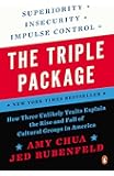 The Triple Package: How Three Unlikely Traits Explain the Rise and Fall of Cultural Groups in America
