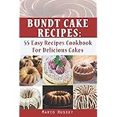 Bundt Cake Recipes: 55 Easy Recipes Cookbook For Delicious Cakes | Bundt Cake Recipes Cookbook for Birthday, Holiday, Easter, Christmas, and many more.