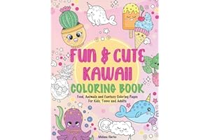 Fun & Cute Kawaii Coloring Book: Food, Animals and Fantasy Coloring Pages For Kids, Teens and Adults