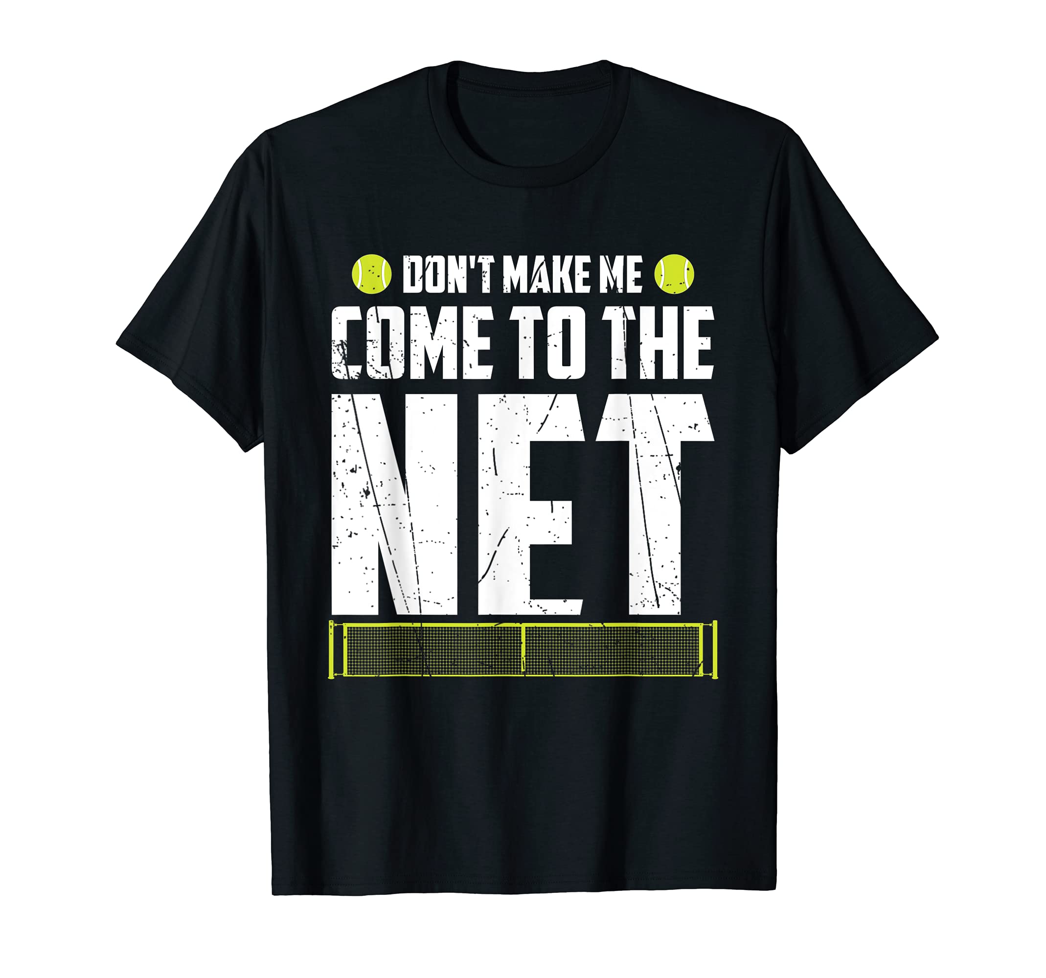 Don't Make Me Come To The Net Tennis T-Shirt