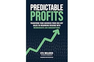 Predictable Profits: Transform Your Business from One-Off Sales to Recurring Revenue with Membershipsand Subscriptions