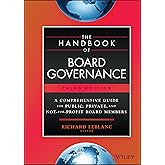 The Handbook of Board Governance: A Comprehensive Guide for Public, Private, and Not-for-Profit Board Members