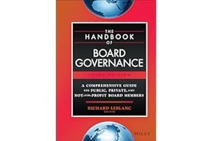The Handbook of Board Governance: A Comprehensive Guide for Public, Private, and Not-for-Profit Board Members