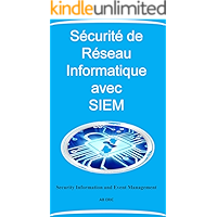 Sécurité de réseau informatique avec SIEM: sécurité d'information et gestion des événements (French Edition) book cover