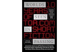 Worlds Seen in Passing: Ten Years of Tor.com Short Fiction