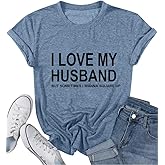 I Love My Husband But Sometimes I Wanna Square Up Shirt Women Simple Sayings Cute Letter Printed Tee Short Sleeve