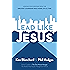 Lead Like Jesus: Lessons from the Greatest Leadership Role Model of All Time