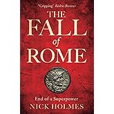 The Fall of Rome: End of a Superpower (The Fall of the Roman Empire)